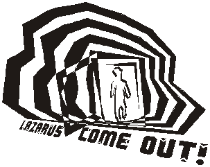 Lazarus come out.